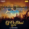 DJ Pe Bhai DJ Pe